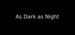 As Dark as Night