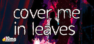 10mg: Cover Me In Leaves