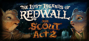 The Lost Legends of Redwall: The Scout Act 2