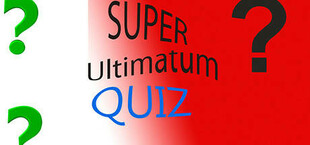 Super Ultimatum Quiz