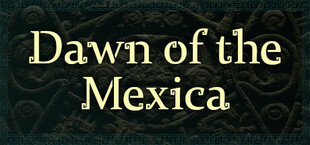 Dawn of the Mexica