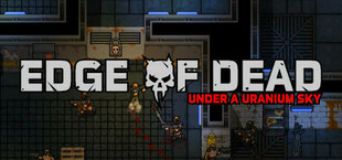 Edge Of Dead: Under A Uranium Sky