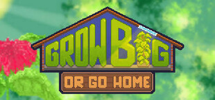 Grow Big (or Go Home): Ultimate Edition