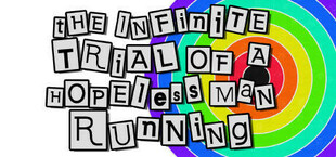 The Infinite Trial of a Hopeless Man Running