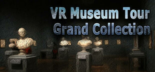 VR Museum Tour Grand Collection