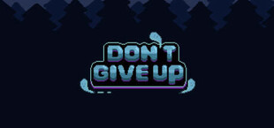 Don't Give Up: Not Ready to Die