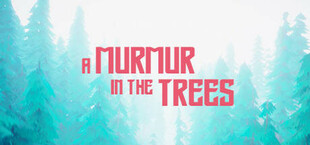 A Murmur in the Trees