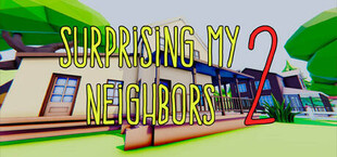 Surprising My Neighbors 2