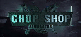 Chop Shop Simulator