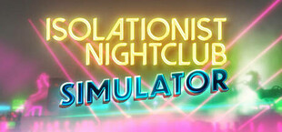 Isolationist Nightclub Simulator