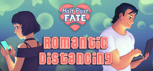 Half Past Fate: Romantic Distancing