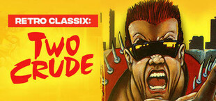 Retro Classix: Two Crude