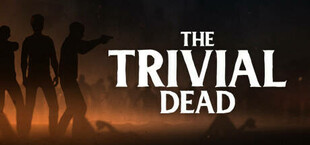 The Trivial Dead