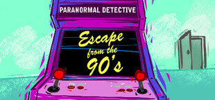 Paranormal Detective: Escape from the 90's