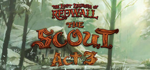 The Lost Legends of Redwall: The Scout Act 3