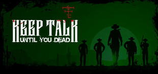 Keep Talk Until You Dead