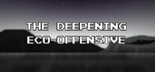 The Deepening: Eco-Offensive