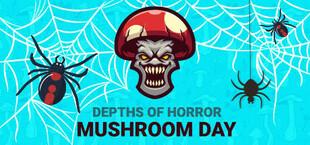 Depths Of Horror: Mushroom Day