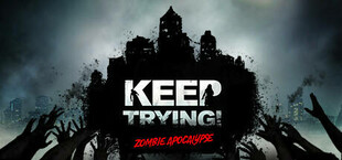 Keep Trying! Zombie Apocalypse