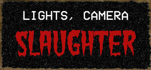 Lights Camera Slaughter