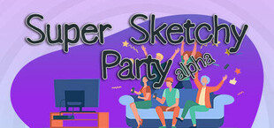 Super Sketchy Party