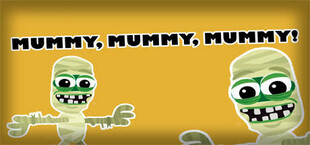 Mummy, mummy, mummy!