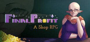 Final Profit: A Shop RPG