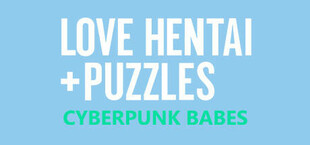 Love Hentai and Puzzles: Cyberpunk Babes