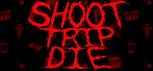 Shoot Trip Die