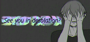 See You In Desolation?