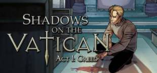 Shadows on the Vatican - Act I: Greed