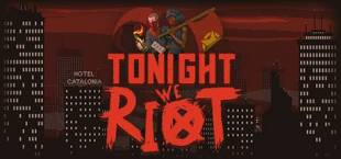 Tonight We Riot