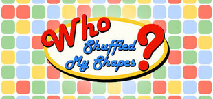 Who Shuffled My Shapes?