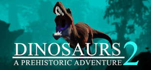 Dinosaurs A Prehistoric Adventure 2