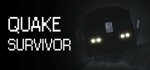 Quake Survivor