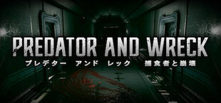 PREDATOR AND WRECK 捕食者と崩壊