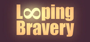 Looping Bravery