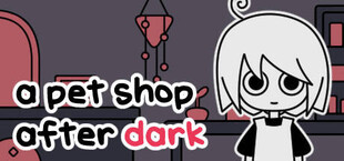 a pet shop after dark