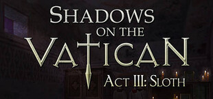 Shadows on the Vatican - Act III: Sloth