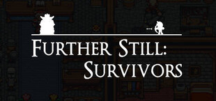 Further Still: Survivors