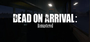 Dead on Arrival: Remastered