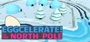 Eggcelerate! to the North Pole