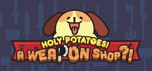 Holy Potatoes! A Weapon Shop?!