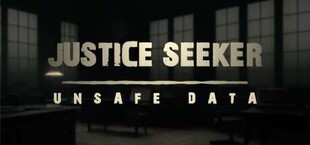 Justice Seeker: Unsafe Data