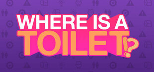 WHERE IS A TOILET!?