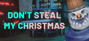 Don't Steal My Christmas!