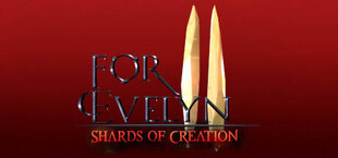 For Evelyn II - Shards of Creation