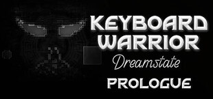 Keyboard Warrior: Dreamstate Prologue