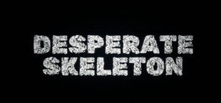 Desperate Skeleton