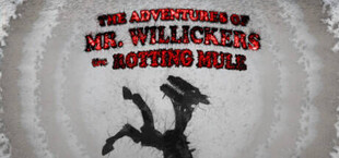 The Adventures of Mr. Willickers the Rotting Mule